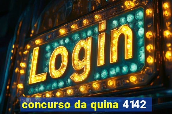 concurso da quina 4142